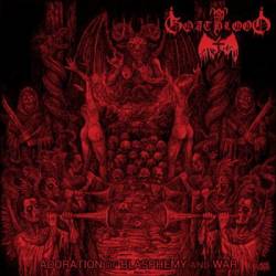 Goatblood (GER) : Adoration of Blasphemy and War